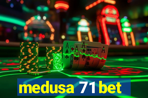 medusa 71 bet